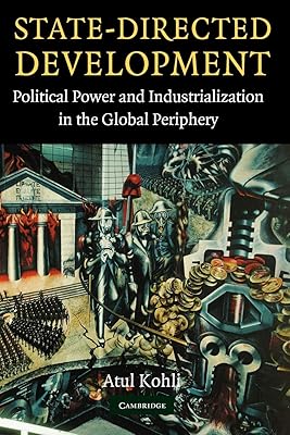 State-Directed Development: Political Power and Industrialization in the Global Periphery