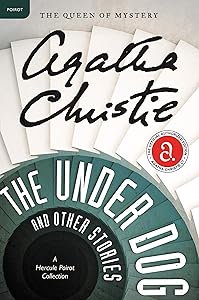 The Under Dog and Other Stories: A Hercule Poirot Mystery: The Official Authorized Edition (Hercule Poirot Mysteries, 27)