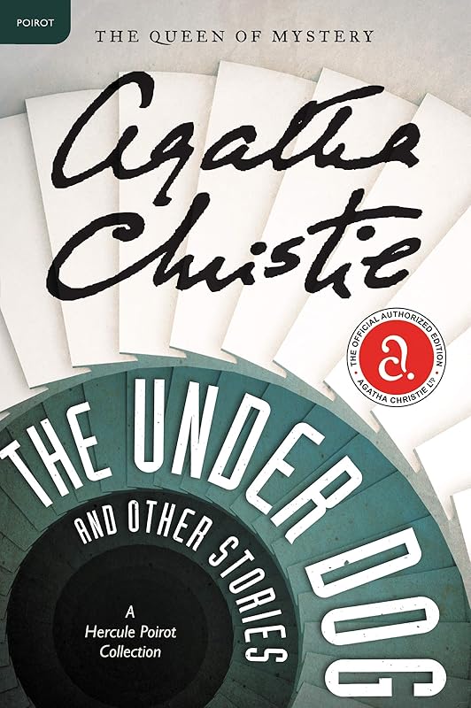 The Under Dog and Other Stories: A Hercule Poirot Mystery: The Official Authorized Edition (Hercule Poirot Mysteries, 27) by Agatha Christie