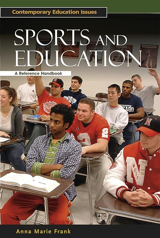 Sports and Education: A Reference Handbook (Contemporary Education Issues) by Anna Marie Frank