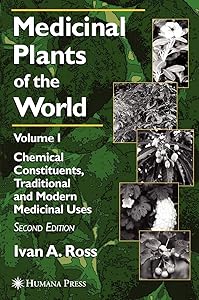 Medicinal Plants of the World: Volume 1: Chemical Constituents, Traditional and Modern Medicinal Uses (Medicinal Plants of the World (Humana)) by Ivan A. Ross