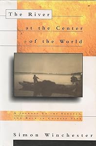 The River at the Center of the World: A Journey Up the Yangtze, and Back in Chinese Time