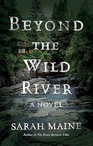 Beyond the Wild River: A Novel (For Historical Fiction Fans) by Sarah Maine
