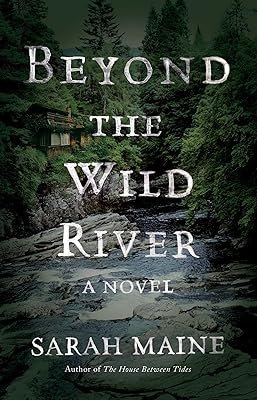 Beyond the Wild River: A Novel (For Historical Fiction Fans)