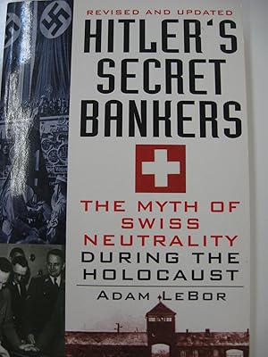 Hitler's Secret Bankers: The Myth of Swiss Neutrality During the Holocaust