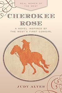 Cherokee Rose: A Novel Inspired by the West's First Cowgirl
