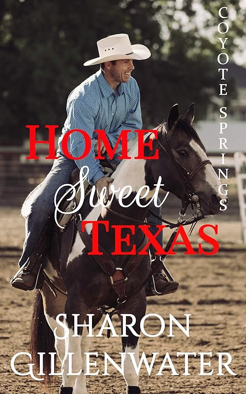 Home Sweet Texas: Contemporary Christian Small-town Western Romance by Sharon Gillenwater