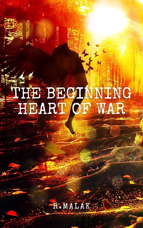 The Beginning Heart Of War by R. Malak