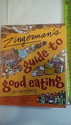 Zingerman's Guide to Good Eating: How to Choose the Best Bread, Cheeses, Olive Oil, Pasta, Chocolate, and Much More