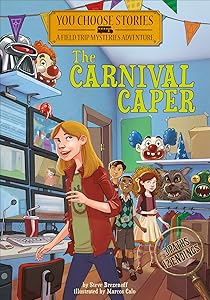The Carnival Caper: An Interactive Mystery Adventure (You Choose Stories: Field Trip Mysteries)