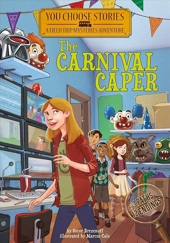 The Carnival Caper: An Interactive Mystery Adventure (You Choose Stories: Field Trip Mysteries) by Steve Brezenoff