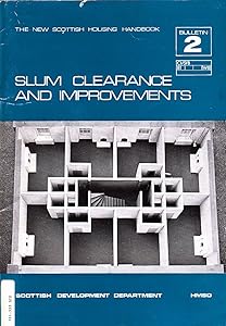 Slum clearance and improvements (New Scottish housing handbook. Bulletin) by Great Britain