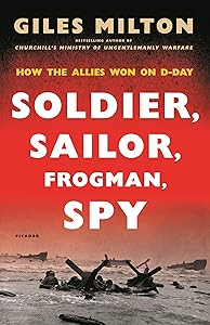 Soldier, Sailor, Frogman, Spy: How the Allies Won on D-Day