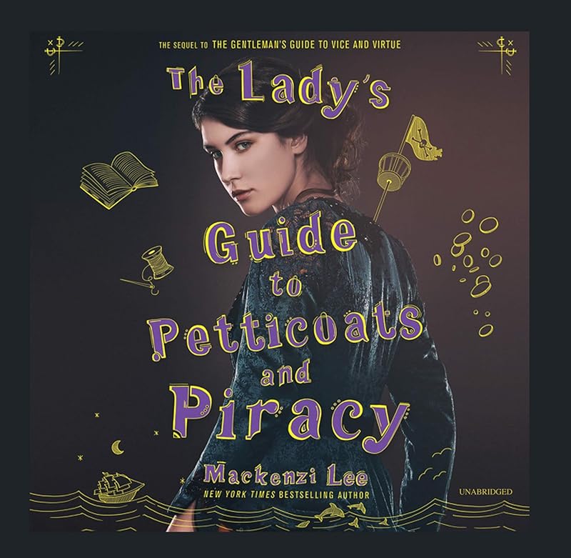 The Lady's Guide to Petticoats and Piracy (Guide Series, 2) by Mackenzi Lee