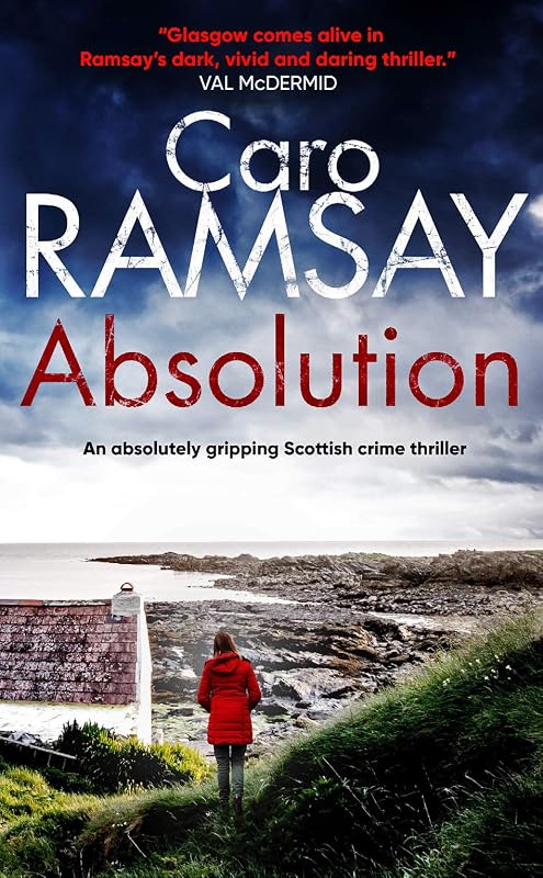 ABSOLUTION an absolutely gripping Scottish crime thriller with a stunning climax (Detectives Anderson and Costello Mystery Book 1) by CARO RAMSAY