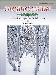 Christmas Festival, Level 6: 9 Carol Arrangements for Solo Piano by Chris Lobdell