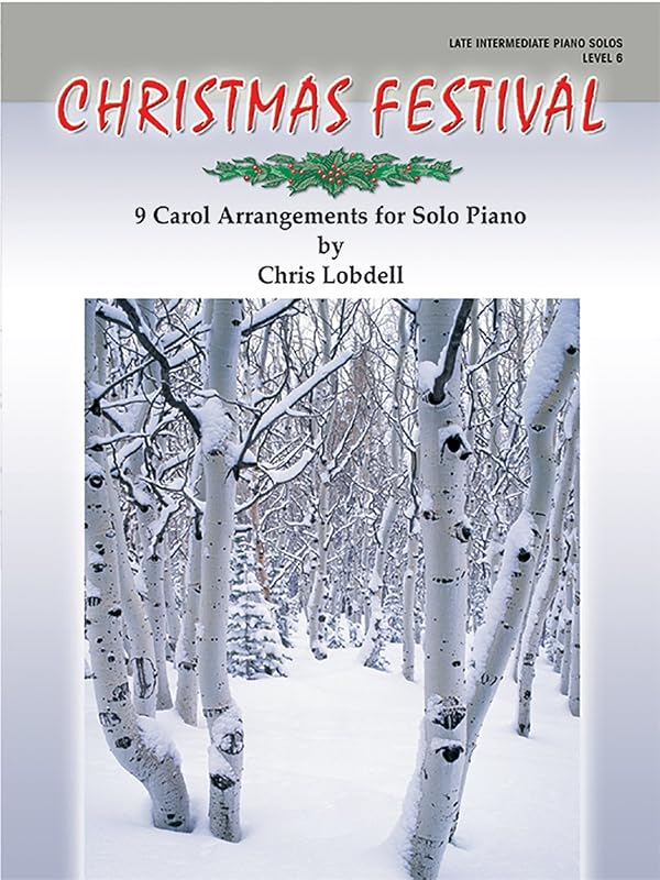 Christmas Festival, Level 6: 9 Carol Arrangements for Solo Piano by Chris Lobdell