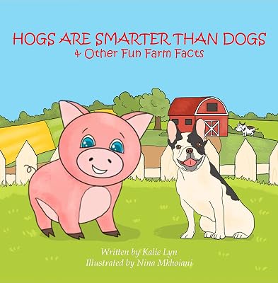 Hogs are Smarter than Dogs:: & Other Fun Farm Facts