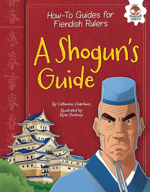 A Shogun's Guide (How-To Guides for Fiendish Rulers) by Catherine Chambers