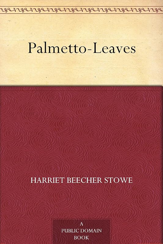 Palmetto-Leaves by Harriet Beecher Stowe