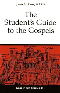 The Student's Guide to the Gospels (Volume 24) (Good News Studies) by James M. Reese OSFS