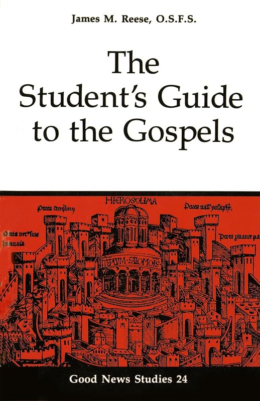 The Student's Guide to the Gospels (Volume 24) (Good News Studies) by James M. Reese OSFS