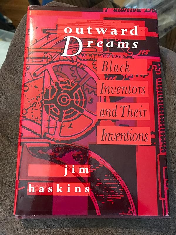 Outward Dreams: Black Inventors and Their Inventions by James Haskins
