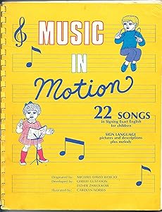 Music in Motion: Twenty-Two Songs in Signing Exact English for Children by Michael D. Wojcio