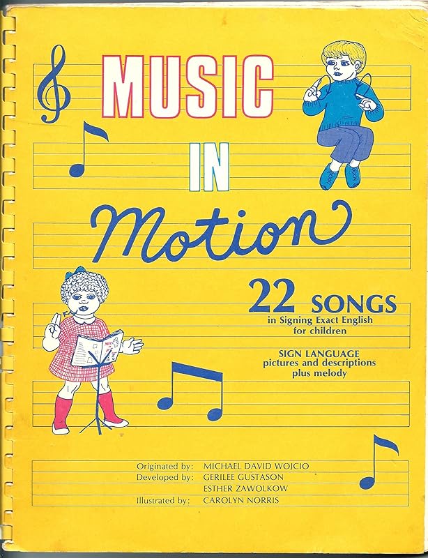 Music in Motion: Twenty-Two Songs in Signing Exact English for Children by Michael D. Wojcio