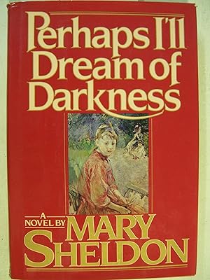Perhaps I'll Dream of Darkness