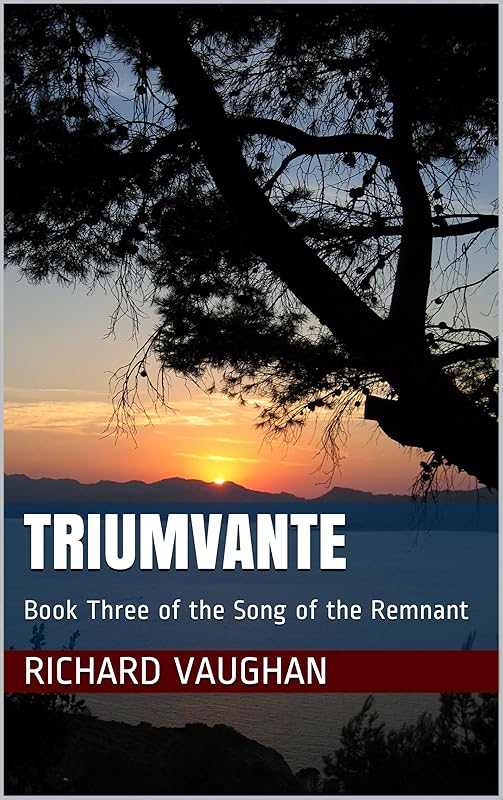 Triumvante: Book Three of the Song of the Remnant by Richard Vaughan