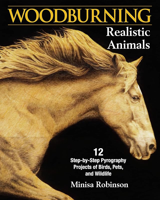 Woodburning Realistic Animals: 12 Step-by-Step Pyrography Projects of Birds, Pets, and Wildlife (Fox Chapel Publishing) Tutorials for Eyes, Fur, Manes, & Whiskers; Projects for Big Cats, Owls, & More by Minisa Robinson