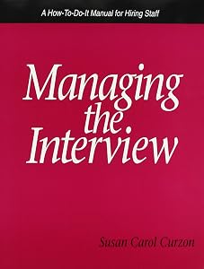 Managing the Interview: A How-To-Do-It Manual for Hiring Staff (How to Do It Manuals for Librarians) by Susan Carol Curzon