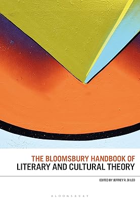 The Bloomsbury Handbook of Literary and Cultural Theory (Bloomsbury Handbooks)