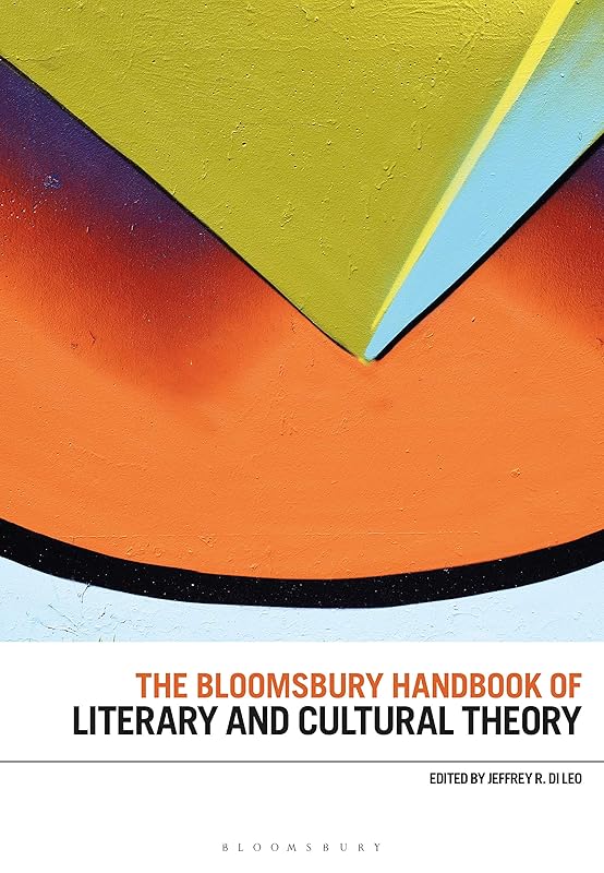 The Bloomsbury Handbook of Literary and Cultural Theory (Bloomsbury Handbooks) by Jeffrey R. Di Leo