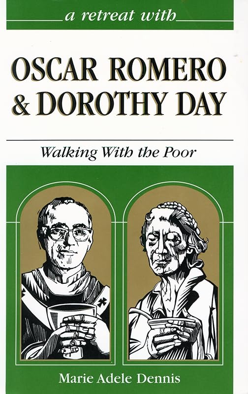 A Retreat With Oscar Romero and Dorothy Day: Walking with the Poor by Marie Adele Dennis