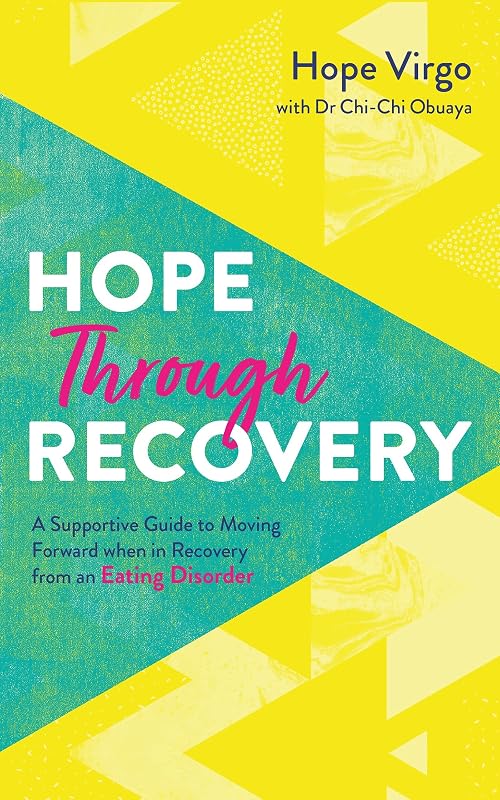 Hope Through Recovery: Your Guide to Moving Forward when in Recovery from an Eating Disorder by Hope Virgo