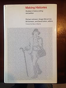 Making Histories: Studies in History Writing and Politics by Richard Johnson