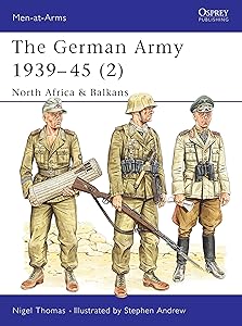 The German Army 1939-45 (2) : North Africa & Balkans (Men-At-Arms Series, 316) by Nigel Thomas