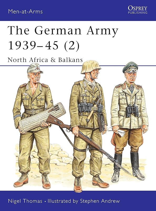 The German Army 1939-45 (2) : North Africa & Balkans (Men-At-Arms Series, 316) by Nigel Thomas
