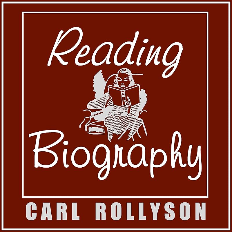 Reading Biography by Carl Rollyson