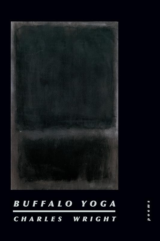 Buffalo Yoga: Poems by Charles Wright