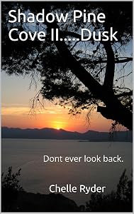 Shadow Pine Cove II.....Dusk: Dont ever look back. by Chelle Ryder