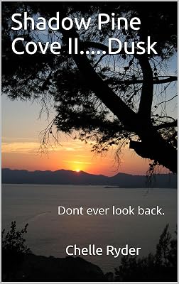 Shadow Pine Cove II.....Dusk: Dont ever look back.