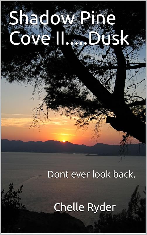 Shadow Pine Cove II.....Dusk: Dont ever look back. by Chelle Ryder