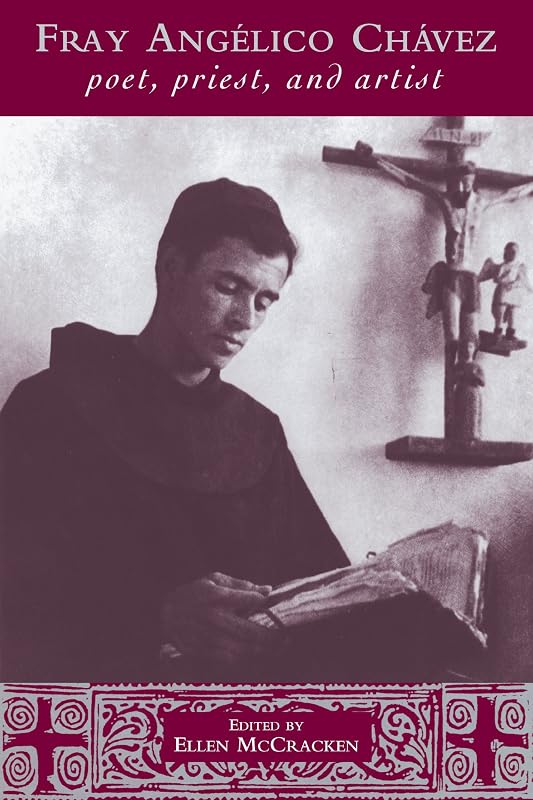 Fray Angélico Chávez: Poet, Priest, and Artist (Pasó por Aquí Series on the Nuevomexicano Literary Heritage) by Ellen McCracken