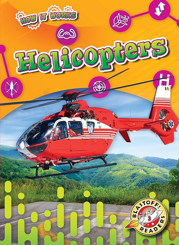 Helicopters (How It Works: Blastoff Readers, Level 3) by Kaitlyn Duling