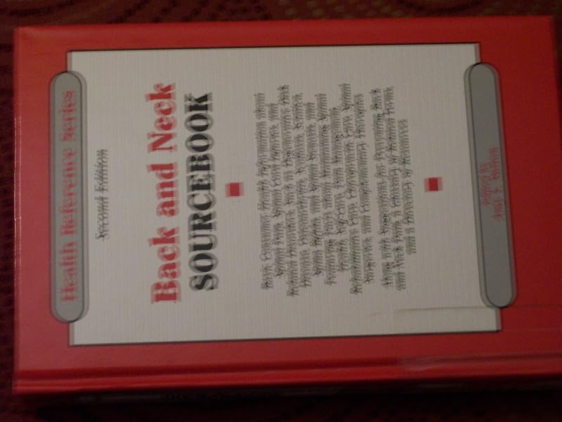 Back And Neck Sourcebook: Basic Consumer Health Information About Spinal Pain, Spinal Cord Injuries, And Related Disorders, Such as Degenerative Disk ... Spinal Health (Health Reference Series) by Amy L. Sutton