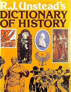 R. J. Unstead's Dictionary of history by R. J Unstead