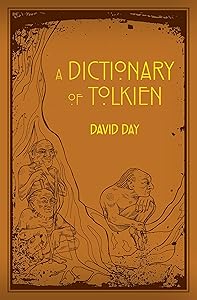 A Dictionary of Tolkien: An A-Z Guide to the Creatures, Plants, Events and Places of Tolkien's World